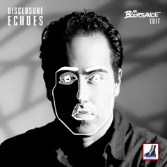 [FREE DL] Disclosure - Echoes (Mr. Bootsauce Edit)