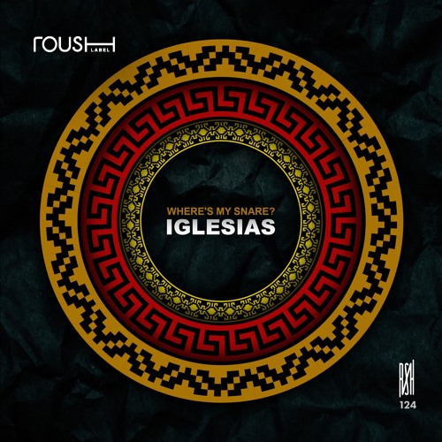 Iglesias - Where's My Snare? - Roush Label