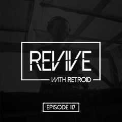 Revive 117 With Retroid And Jack B (21-2-2019)