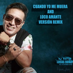 Edison Pingos Cuando yo me muera & Loco Amante 2019 MegaMix Feat Lucas Buñay El Number One
