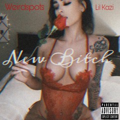 Lil Kazi Ft. Weirdspots New Bitch