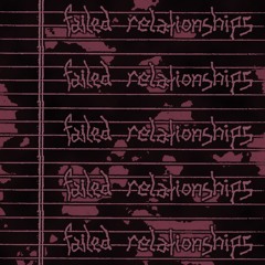 failed relationships (prod. 4evr)