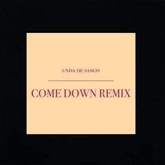 Come Down Remix