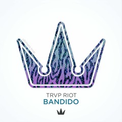 TRVP RIOT - Bandido