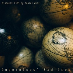 Copernicus' Bad Idea - feat. Miguel Yanover (disquiet0373)