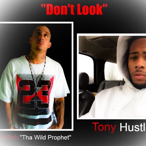 Don't Look - Tony Hu$tle feat. eMaReN "Tha Wild Prophet" ***FREE DOWNLOAD***