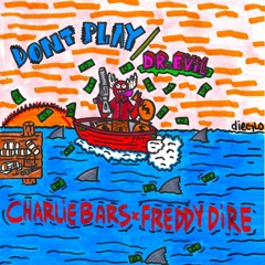 Charlie Bars & Freddy Dire - Dont Play