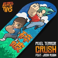 Pixel Terror - Crush (ft. Josh Rubin)