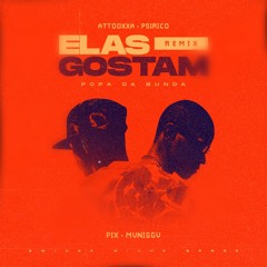 ÀttooxxÁ ft. Psirico - Elas Gostam (Pix & MANIGGA Remix)