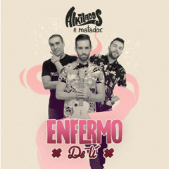 Alkilados Ft. Matador - Enfermo De Ti (DJ Aytor 2019 Edit)