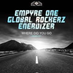 Empyre One X Global Rockerz X Enerdizer - Where Did You Go (Shinzo Teaser)