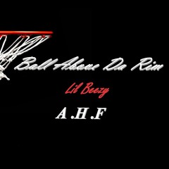 Lil Beezy - Ball Above Da Rim
