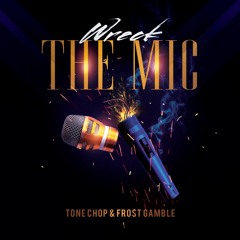 Wreck The Mic By Tone Chop & Frost Gamble