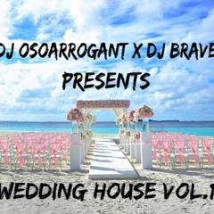 DJ BRAVE X DJ OSOARROGANT - WEDDING HOUSE VOL 1
