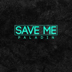 Paladin - Save Me