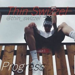 THIN SWIZZEL - PROGRESS (prod. Bruferr Beats)