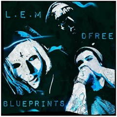 L.E.M - BLUEPRINT Feat. DFREE
