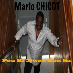 Mario Chicot - Pou Ki Mwen Kon Sa