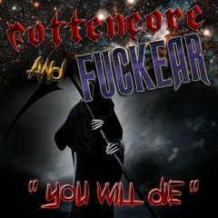 Rottencore & Fuckear - You Will Die