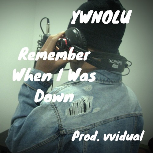 Remember I Was Down