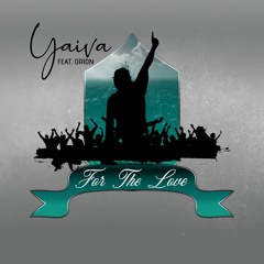 Yaiva & Orion . For The Love - 2019 dj SOE Mix