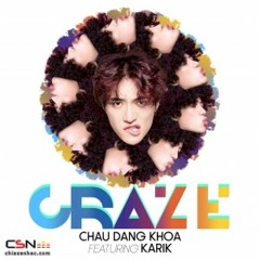 Craze - Chau Dang Khoa  Karik