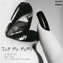 Say My Name (feat. KILLDXVID & DirtyScho)[prod. DARA] {Mix. DirtyScho}