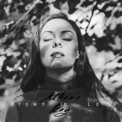 Athena Kay - Drown In Love