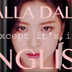 what ITZY DALLA DALLA would sound like in english