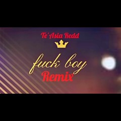 Te'Asia Williams - Te'Asia -Fuck Boy Free Remix (mastered)