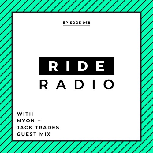 Ride Radio 068 With Myon + Jack Trades Guest Mix
