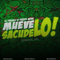 DJ Freshly & Freddy Moore - MueveLo SacudeLo (Original Mix) FREE DOWNLOAD (BUY/COMPRAR)