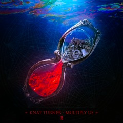 Knat Turner - Multiply Us (prod. By Mersiv)
