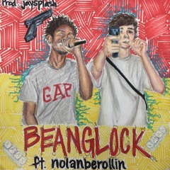 BEANGLOCK FT NOLANBEROLLIN!