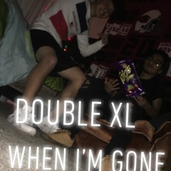Double XL - When I'm Gone