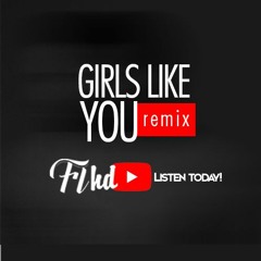 Maroon 5 - Girls Like You (FLHD Remix)