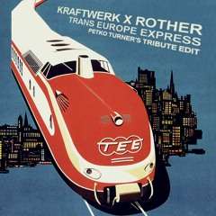 Kraftwerk - Trans Europe Express (Petko Turner's Tribute Edit)