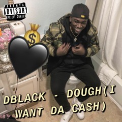 Dough (I Want Da Cash)(Prod. Logic Da Beatman