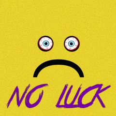 No Luck (Prod. FRESHBREAD)