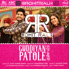 Guddiyan Patole - Rohit Ralh Ft. Gurnam Bhullar