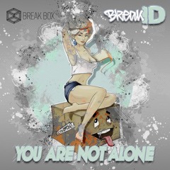BreakID - You Are Not Alone (Original Mix) [Break-Box]