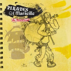 Pirates of Marseille- Le Guide du Roublard