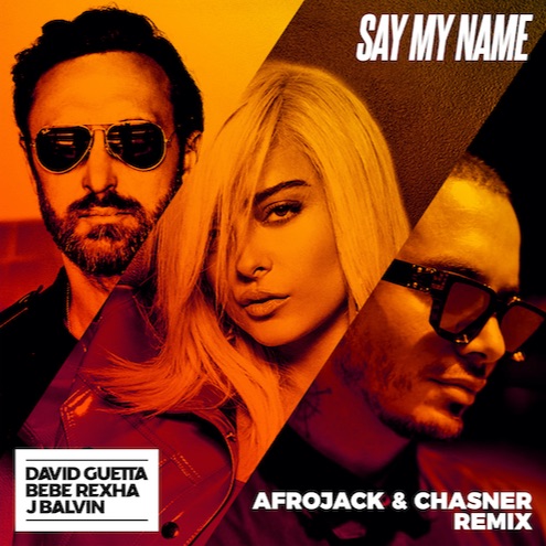 Say My Name (feat. Bebe Rexha & J Balvin)(Afrojack & Chasner Remix)