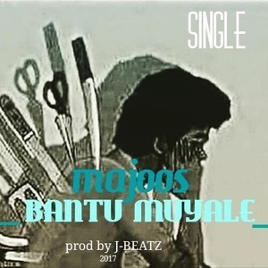 MAJOOS _ BANTU MUYALE