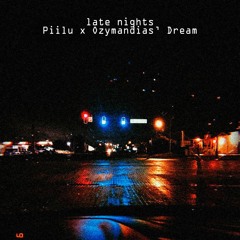 Piilu X Ozymandia´s Dream - Late Nights
