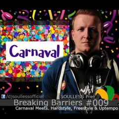 Soulless Pres. Breaking Barriers 009 (Hard Carnaval 2019 Special)