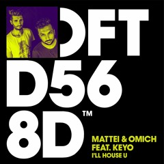 Mattei & Omich featuring Keyo 'I’ll House U'