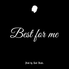 Best For Me (Prod. Evol Beats)
