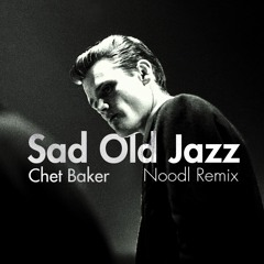 Sad Old Jazz - Noodl (ft. Chet Baker)