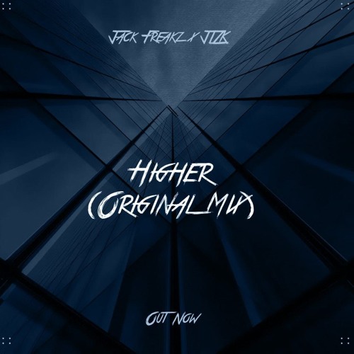 Jack Freakz X JLZK - Higher(Original Mix)[FREE DOWNLOAD]